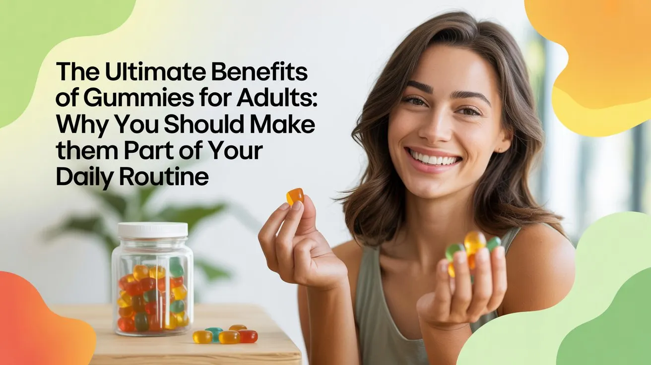 The Ultimate Benefits of Gummies for Adults: ..